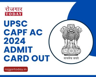 UPSC CAPF AC 2024 admit card