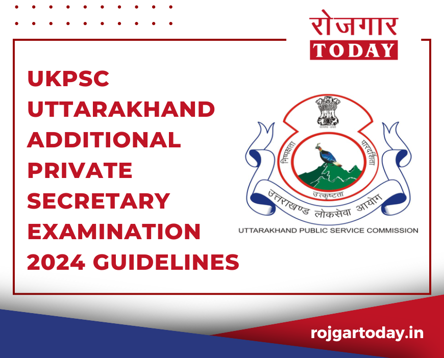 UKPSC Uttarakhand Additional Private Secretary Examination 2024 Guidelines