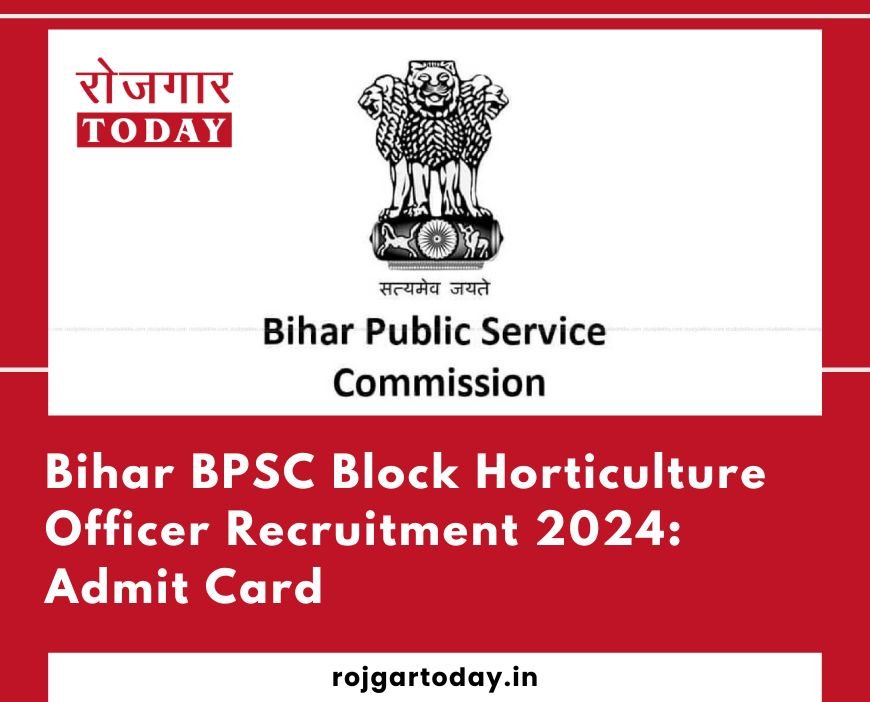 Bihar BPSC Block Horticulture Officer Recruitment 2024: Admit Card