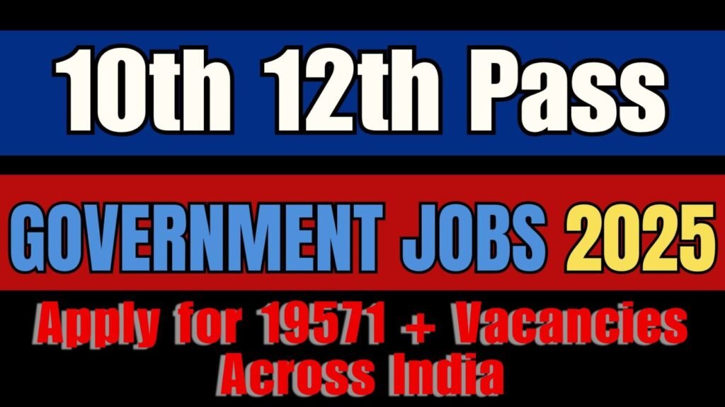 10th 12th Pass Government Jobs 2025