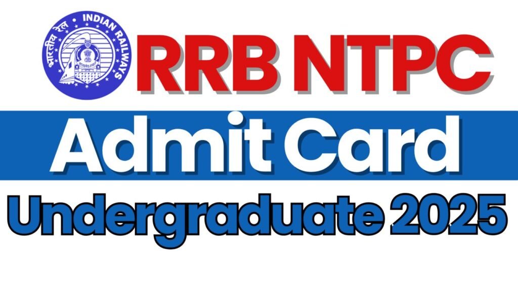 RRB NTPC Admit Card Undergraduate 2025